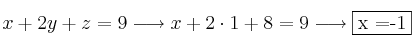 x + 2y + z = 9 \longrightarrow x + 2 \cdot 1 + 8 = 9 \longrightarrow \fbox{x =-1}