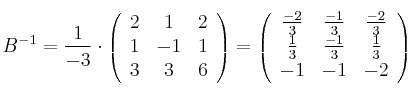 B^{-1}=\frac{1}{-3} \cdot 
\left(
\begin{array}{ccc}
     2 & 1 & 2
  \\ 1 & -1 & 1
  \\ 3 & 3 & 6
\end{array}
\right) = \left(
\begin{array}{ccc}
     \frac{-2}{3} & \frac{-1}{3} & \frac{-2}{3}
  \\ \frac{1}{3} & \frac{-1}{3} & \frac{1}{3}
  \\ -1 & -1 & -2
\end{array}
\right)