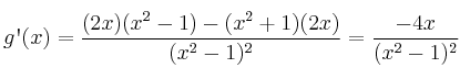 g\textsc{\char13}(x) = \frac{(2x)(x^2-1)-(x^2+1)(2x)}{(x^2-1)^2}=\frac{-4x}{(x^2-1)^2}