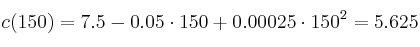 c(150)=7.5-0.05\cdot 150+0.00025 \cdot 150^2 = 5.625
