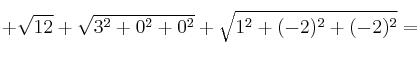 +\sqrt{12}+\sqrt{3^2+0^2+0^2}+\sqrt{1^2+(-2)^2+(-2)^2} =