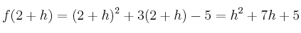f(2+h)=(2+h)^2+3(2+h)-5 = h^2+7h+5