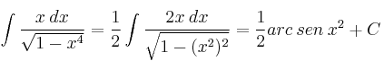  \int \frac{x \: dx}{\sqrt{1-x^4}} = \frac{1}{2} \int \frac{2x \: dx}{\sqrt{1-(x^2)^2}} = \frac{1}{2} arc \: sen \: x^2 + C 