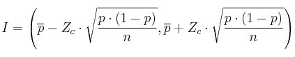 I = \left( \overline{p}-Z_c \cdot \sqrt{\frac{p \cdot (1-p)}{n}}, \overline{p} +Z_c \cdot \sqrt{\frac{p \cdot (1-p)}{n}} \right)