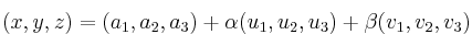 (x,y,z) = (a_1,a_2,a_3) + \alpha (u_1,u_2,u_3) + \beta (v_1,v_2,v_3)