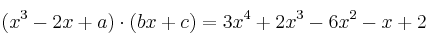  (x^3 - 2x +a) \cdot (bx +c) = 3x^4 + 2x^3 - 6x^2 - x + 2