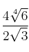 \frac{4\sqrt[4]{6}}{2\sqrt{3}}