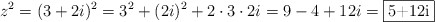 z^2 =  (3+2i)^2 = 3^2 + (2i)^2 + 2 \cdot 3 \cdot 2i = 9 -4 +12i = \fbox{5+12i}