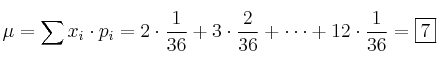 \mu=\sum x_i \cdot p_i = 2 \cdot \frac{1}{36} + 3 \cdot \frac{2}{36} + \cdots + 12 \cdot \frac{1}{36} = \fbox{7}