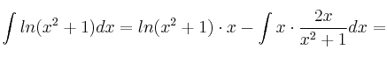 \int ln(x^2+1) dx = ln(x^2+1) \cdot x - \int x \cdot \frac{2x}{x^2+1}dx =