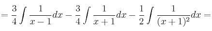 =\frac{3}{4}\int \frac{1}{x-1}dx - \frac{3}{4} \int \frac{1}{x+1}dx - \frac{1}{2}\int \frac{1}{(x+1)^2}dx=