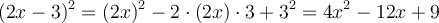 (2x-3)^2=(2x)^2-2 \cdot (2x) \cdot 3 + 3^2 =4x^2-12x+9