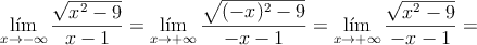 \lim_{x \rightarrow -\infty}\frac{\sqrt{x^2-9}}{x-1} = \lim_{x \rightarrow +\infty}\frac{\sqrt{(-x)^2-9}}{-x-1}=\lim_{x \rightarrow +\infty}\frac{\sqrt{x^2-9}}{-x-1} = 