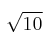 \sqrt{10}