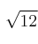 \sqrt{12}