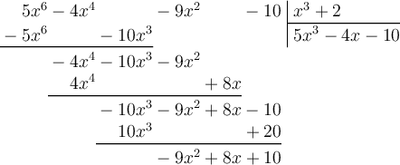 \polylongdiv[style=D]{5x^6-4x^4 - 9x^2-10}{x^3+2}