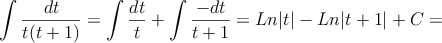 \int \frac{dt}{t(t+1)}=\int \frac{dt}{t} + \int \frac{-dt}{t+1}=Ln|t|-Ln|t+1|+C=