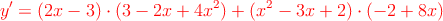 \textcolor{red}{y^\prime = (2x-3) \cdot (3-2x+4x^2) + (x^2-3x+2) \cdot (-2+8x)}