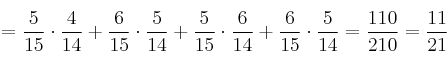 =\frac{5}{15} \cdot \frac{4}{14}+\frac{6}{15} \cdot \frac{5}{14} + \frac{5}{15} \cdot \frac{6}{14}+\frac{6}{15} \cdot \frac{5}{14} =\frac{110}{210}= \frac{11}{21}