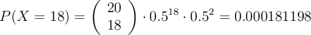 P(X=18)=\left( \begin{array}{c} 20 \\ 18 \end{array}  \right) \cdot 0.5^{18} \cdot 0.5 ^{2} = 0.000181198