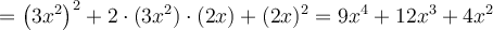 =\left( 3x^2 \right)^2 + 2 \cdot (3x^2) \cdot (2x)+(2x)^2=9x^4+12x^3+4x^2
