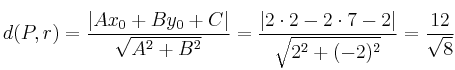 d(P,r) = \frac{|Ax_0+By_0+C|}{\sqrt{A^2+B^2}} = \frac{|2\cdot 2 -2 \cdot 7 -2| }{\sqrt{2^2+(-2)^2}} = \frac{12}{\sqrt{8}}