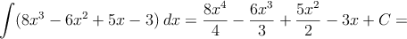 \int (8x^3-6x^2+5x-3)\: dx=\frac{8x^4}{4}-\frac{6x^3}{3}+\frac{5x^2}{2}-3x+C=