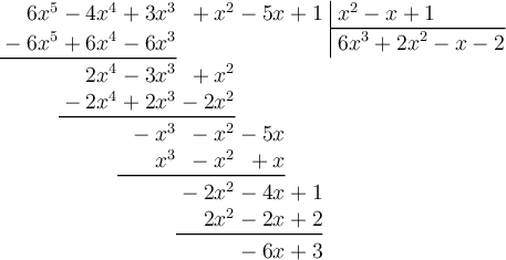 \polylongdiv[style=D]{6x^5-4x^4+3x^3+x^2-5x+1}{x^2-x+1}