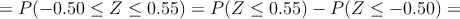 =P( -0.50 \leq Z \leq 0.55) = P(Z \leq 0.55) - P(Z \leq -0.50) =