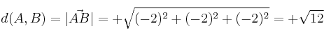 d(A,B)=|\vec{AB}|=+ \sqrt{(-2)^2+(-2)^2+(-2)^2}=+\sqrt{12}