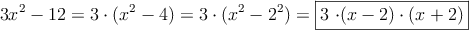 3x^2-12 = 3 \cdot (x^2-4) = 3 \cdot (x^2-2^2) = \fbox{3 \cdot (x-2) \cdot (x+2)}