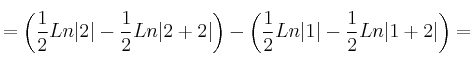 = \left( \frac{1}{2} Ln|2| - \frac{1}{2} Ln|2+2| \right) - \left( \frac{1}{2} Ln|1| - \frac{1}{2} Ln|1+2| \right)=
