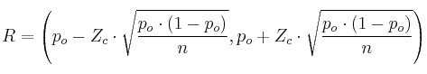 R = \left( p_o-Z_c \cdot \sqrt{\frac{p_o \cdot (1-p_o)}{n}},  p_o+Z_c \cdot \sqrt{\frac{p_o \cdot (1-p_o)}{n}} \right)