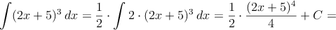 \int (2x+5)^3 \: dx = \frac{1}{2} \cdot \int 2 \cdot (2x+5)^3 \: dx = \frac{1}{2} \cdot \frac{(2x+5)^4}{4}+C =
