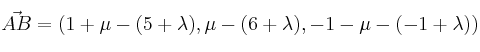 \vec{AB} = \left( 1+\mu-(5+\lambda), \mu-(6+\lambda), -1-\mu-(-1+\lambda) \right)