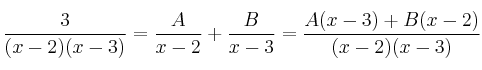 \frac{3}{(x-2)(x-3)} = \frac{A}{x-2}+\frac{B}{x-3} = \frac{A(x-3)+B(x-2)}{(x-2)(x-3)}
