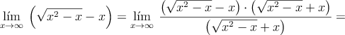 \lim\limits_{x \rightarrow \infty} \: \left( \sqrt{x^2-x} - x \right) = \lim\limits_{x \rightarrow \infty} \: \frac{\left( \sqrt{x^2-x} - x \right) \cdot \left( \sqrt{x^2-x} + x \right)}{\left( \sqrt{x^2-x} + x \right)}=