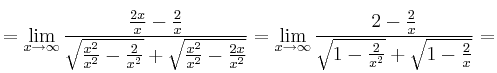 =\lim_{x \rightarrow \infty} \frac{ \frac{2x}{x}-\frac{2}{x}}{\sqrt{\frac{x^2}{x^2}-\frac{2}{x^2}} + \sqrt{\frac{x^2}{x^2}-\frac{2x}{x^2}}}
=\lim_{x \rightarrow \infty} \frac{2-\frac{2}{x}}{\sqrt{1-\frac{2}{x^2}} + \sqrt{1-\frac{2}{x}}}=