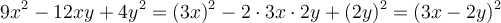 9x^2 - 12xy + 4y^2=(3x)^2 - 2 \cdot 3x \cdot 2y + (2y)^2 =(3x-2y)^2