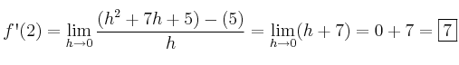 f\textsc{\char13}(2)=\lim_{h \rightarrow 0} \frac{(h^2+7h+5) -(5)}{h}=\lim_{h \rightarrow 0} (h+7) = 0+7 = \fbox{7}