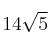 14 \sqrt{5} 