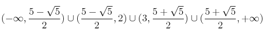 (-\infty, \frac{5-\sqrt{5}}{2}) \cup (\frac{5-\sqrt{5}}{2},2) \cup (3,\frac{5+\sqrt{5}}{2}) \cup (\frac{5+\sqrt{5}}{2}, +\infty)