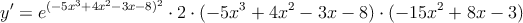 y^{\prime} =e^{(-5x^3+4x^2-3x-8)^2} \cdot 2 \cdot (-5x^3+4x^2-3x-8) \cdot (-15x^2+8x-3)