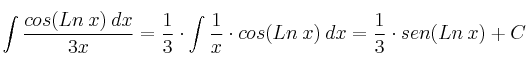 \int \frac{cos(Ln \: x) \:dx}{3x} = \frac{1}{3} \cdot \int \frac{1}{x} \cdot cos(Ln \: x) \: dx = \frac{1}{3} \cdot sen (Ln \: x) + C