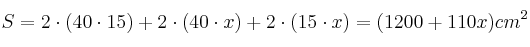 S = 2 \cdot (40 \cdot 15) + 2 \cdot (40 \cdot x) + 2 \cdot (15 \cdot x) = (1200 + 110x)cm^2