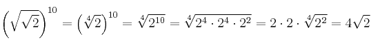 \left( \sqrt{\sqrt{2}} \right)^{10} =\left( \sqrt[4]{2} \right)^{10} = \sqrt[4]{2^{10}}=\sqrt[4]{2^4 \cdot 2^4 \cdot 2^2} = 2 \cdot 2 \cdot \sqrt[4]{2^2}=4\sqrt{2}