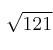  \sqrt{121} 