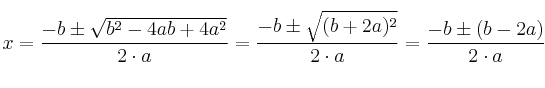 x =\frac{-b \pm \sqrt{b^2-4ab+4a^2}}{2 \cdot a} =\frac{-b \pm \sqrt{(b+2a)^2}}{2 \cdot a} = \frac{-b \pm (b-2a)}{2 \cdot a}