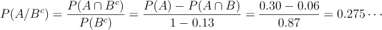 P(A/B^c)=\frac{P(A \cap B^c)}{P(B^c)}=\frac{P(A)-P(A \cap B)}{1-0.13}=\frac{0.30-0.06}{0.87}=0.275 \cdots