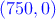 \textcolor{blue}{(750,0)}